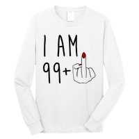 I Am 99 Plus Middle Finger Funny 100th Birthday Long Sleeve Shirt