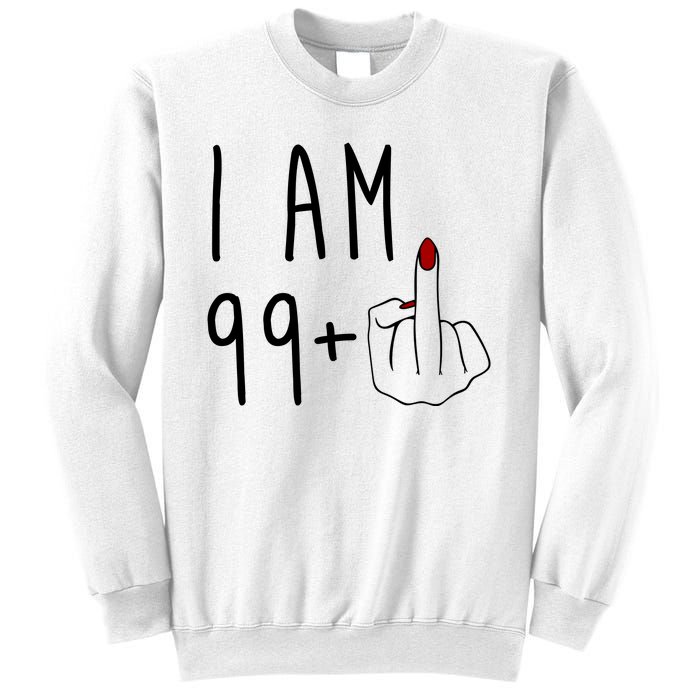 I Am 99 Plus Middle Finger Funny 100th Birthday Sweatshirt