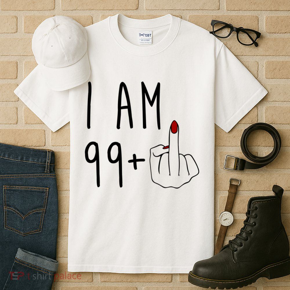I Am 99 Plus Middle Finger Funny 100th Birthday Tall T-Shirt