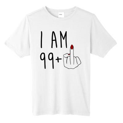 I Am 99 Plus Middle Finger Funny 100th Birthday Tall Fusion ChromaSoft Performance T-Shirt