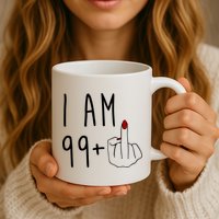 I Am 99 Plus Middle Finger Funny 100th Birthday Mug