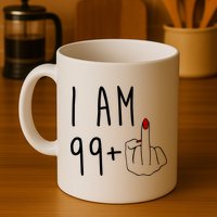 I Am 99 Plus Middle Finger Funny 100th Birthday Mug