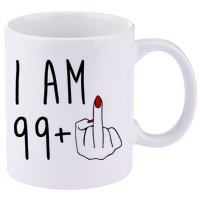 I Am 99 Plus Middle Finger Funny 100th Birthday 11oz C Handle Ceramic Mug