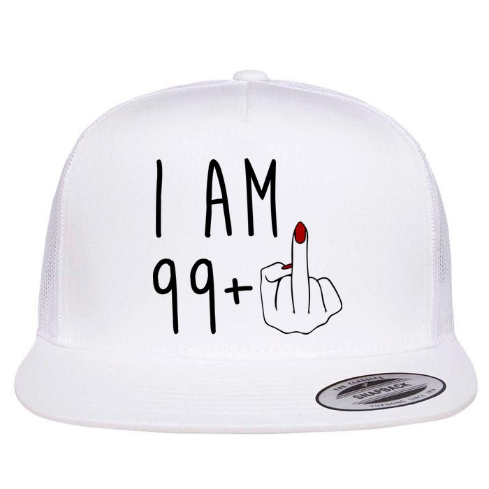 I Am 99 Plus Middle Finger Funny 100th Birthday Flatbill Hat