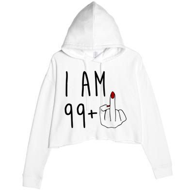 I Am 99 Plus Middle Finger Funny 100th Birthday Crop Fleece Hoodie