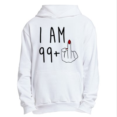 I Am 99 Plus Middle Finger Funny 100th Birthday Urban Pullover Hoodie