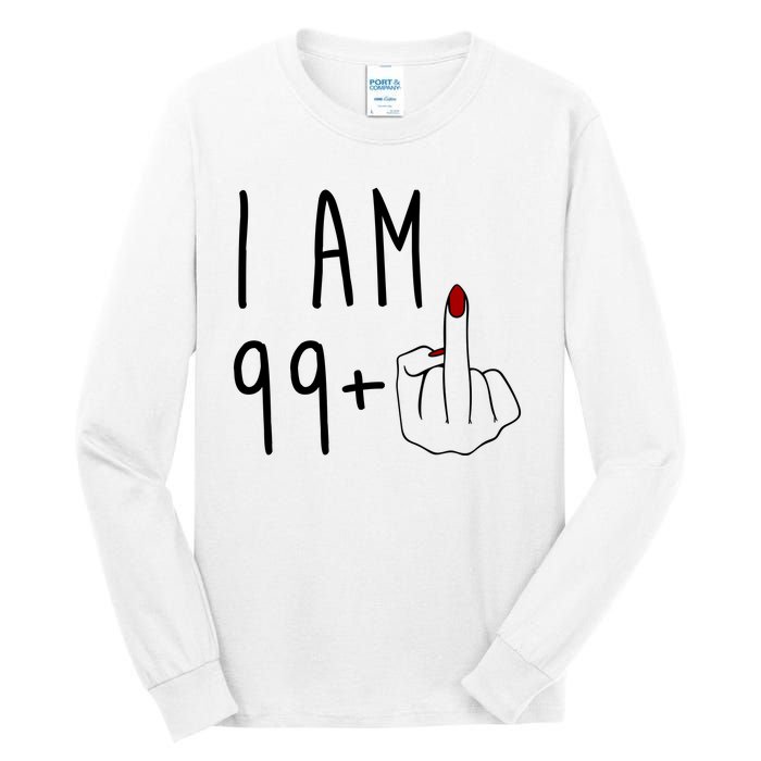 I Am 99 Plus Middle Finger Funny 100th Birthday Tall Long Sleeve T-Shirt