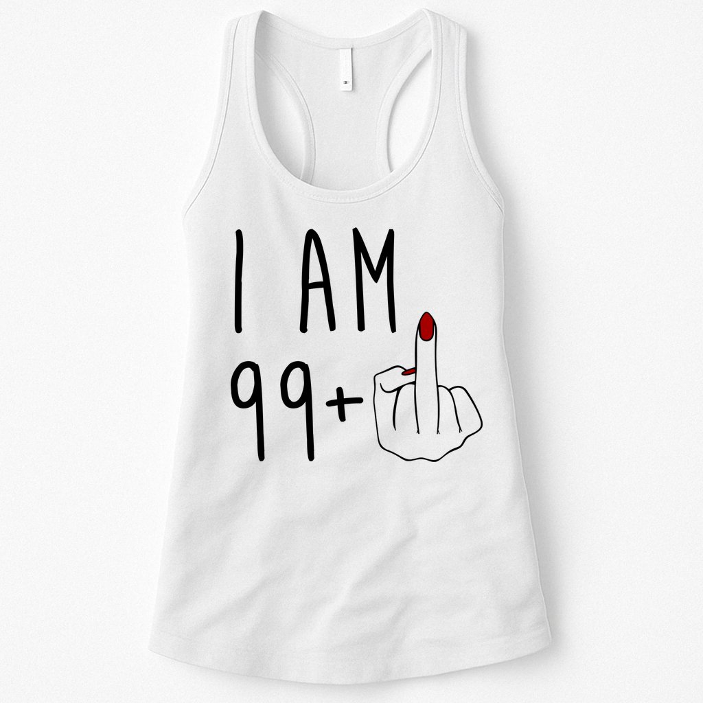 I Am 99 Plus Middle Finger Funny 100th Birthday Womens Tank Top