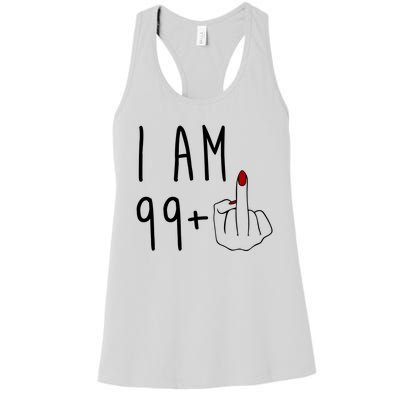 I Am 99 Plus Middle Finger Funny 100th Birthday Women's Racerback Tank