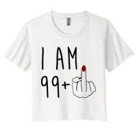 I Am 99 Plus Middle Finger Funny 100th Birthday Women's Crop Top Tee
