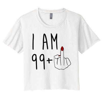 I Am 99 Plus Middle Finger Funny 100th Birthday Women's Crop Top Tee