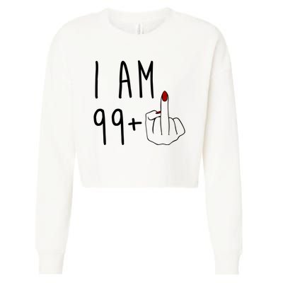 I Am 99 Plus Middle Finger Funny 100th Birthday Cropped Pullover Crew