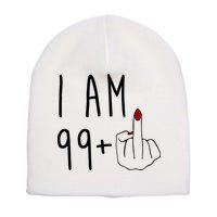 I Am 99 Plus Middle Finger Funny 100th Birthday Short Acrylic Beanie