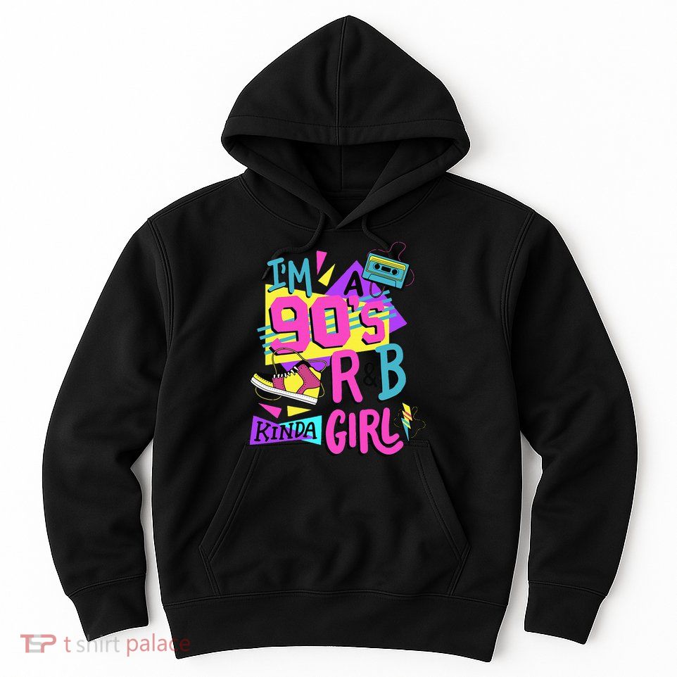 IM A 90S R&B Kinda Girl Hoodie
