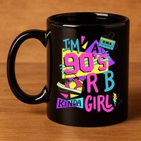 IM A 90S R&B Kinda Girl 11oz C Handle Ceramic Mug
