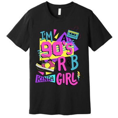 IM A 90S R&B Kinda Girl Premium T-Shirt