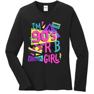 IM A 90S R&B Kinda Girl Ladies Long Sleeve Shirt