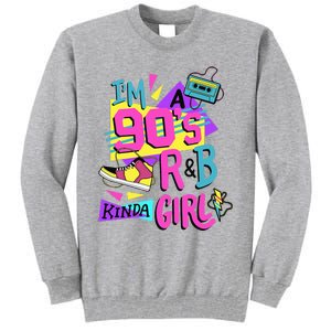 IM A 90S R&B Kinda Girl Tall Sweatshirt