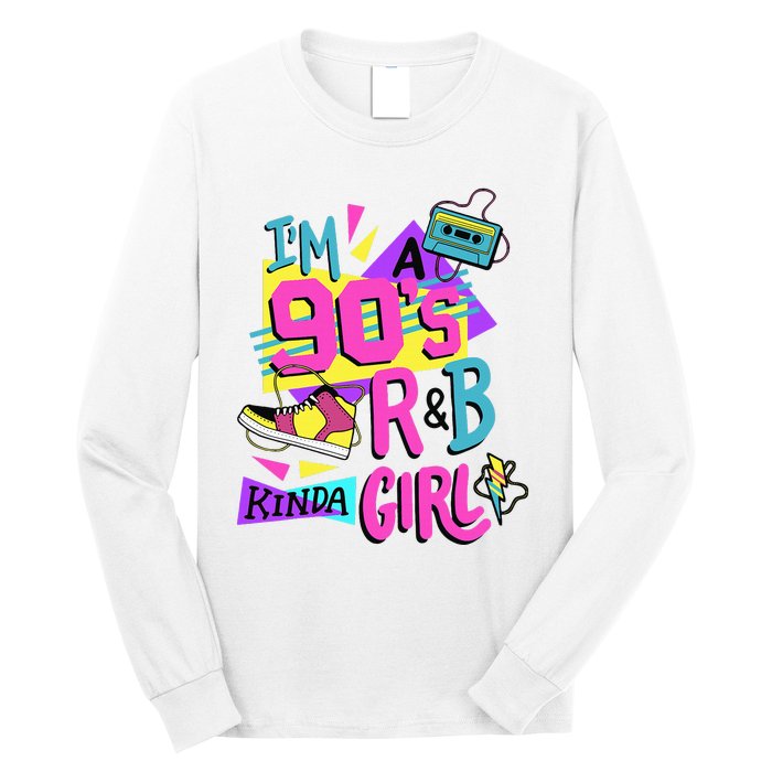 IM A 90S R&B Kinda Girl Long Sleeve Shirt