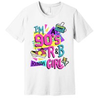 IM A 90S R&B Kinda Girl Premium T-Shirt