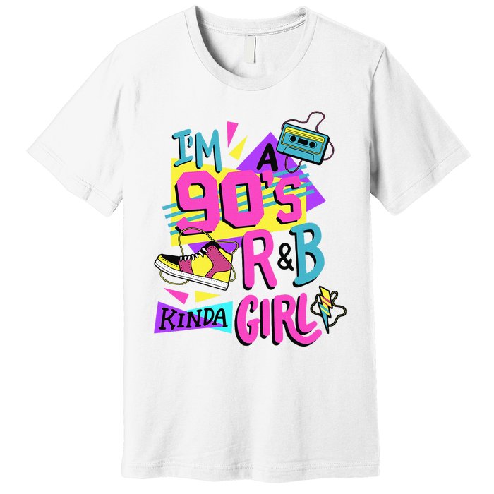 IM A 90S R&B Kinda Girl Premium T-Shirt