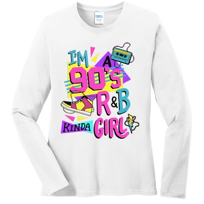 IM A 90S R&B Kinda Girl Ladies Long Sleeve Shirt