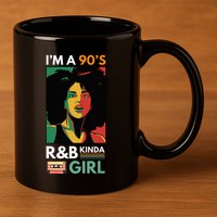 IM A 90S R&B Kinda Girl 11oz C Handle Ceramic Mug