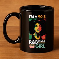 IM A 90S R&B Kinda Girl 11oz C Handle Ceramic Mug