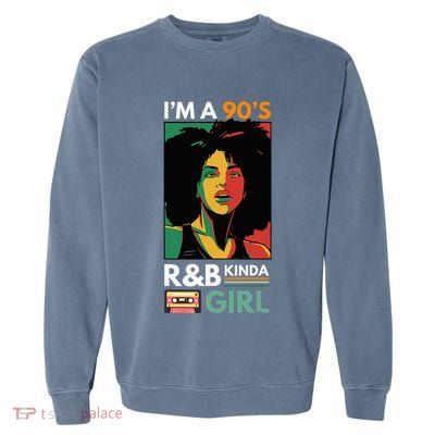 IM A 90S R&B Kinda Girl Garment-Dyed Sweatshirt