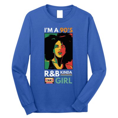 IM A 90S R&B Kinda Girl Long Sleeve Shirt