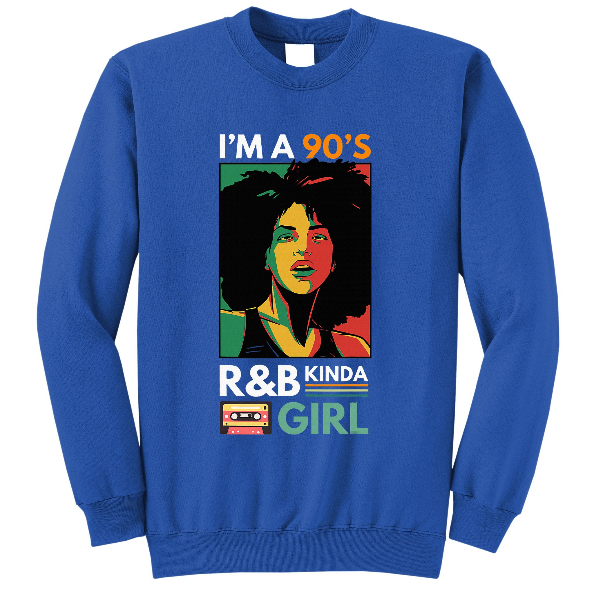 IM A 90S R&B Kinda Girl Sweatshirt