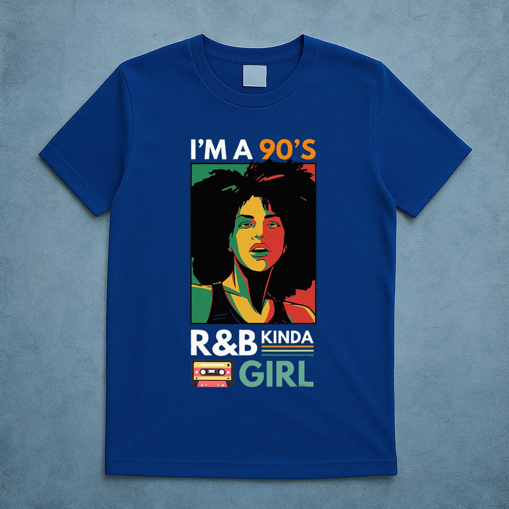 IM A 90S R&B Kinda Girl T-Shirt