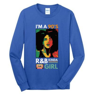 IM A 90S R&B Kinda Girl Tall Long Sleeve T-Shirt