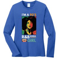 IM A 90S R&B Kinda Girl Ladies Long Sleeve Shirt