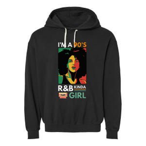 IM A 90S R&B Kinda Girl Garment-Dyed Fleece Hoodie