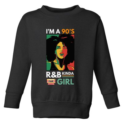 IM A 90S R&B Kinda Girl Toddler Sweatshirt