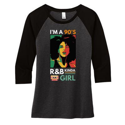 IM A 90S R&B Kinda Girl Women's Tri-Blend 3/4-Sleeve Raglan Shirt