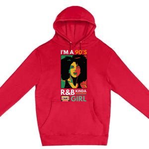 IM A 90S R&B Kinda Girl Premium Pullover Hoodie