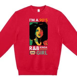 IM A 90S R&B Kinda Girl Premium Crewneck Sweatshirt