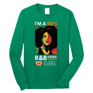 IM A 90S R&B Kinda Girl Long Sleeve Shirt