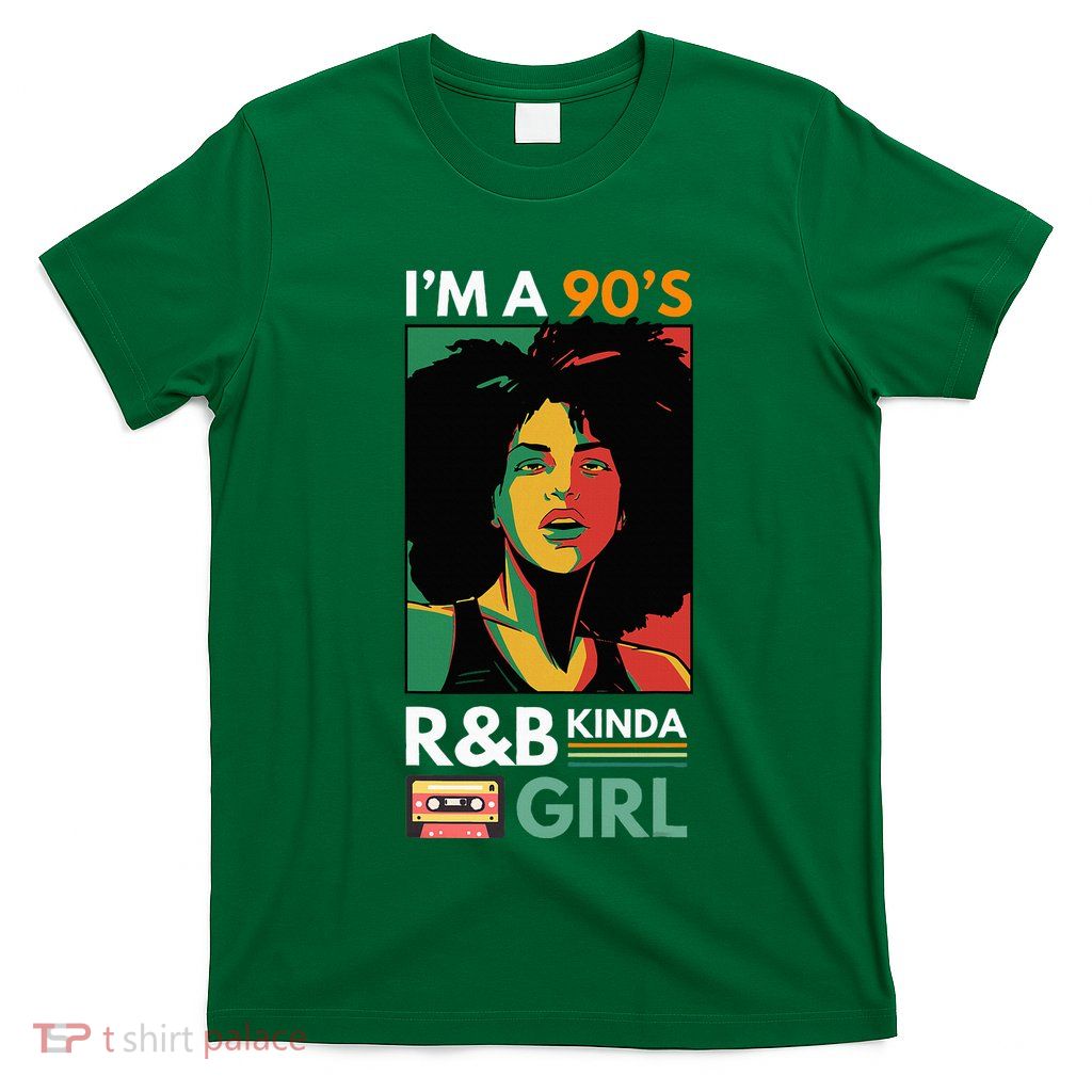 IM A 90S R&B Kinda Girl T-Shirt