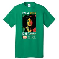 IM A 90S R&B Kinda Girl Tall T-Shirt