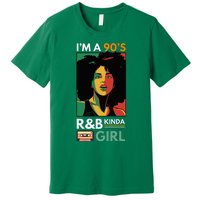 IM A 90S R&B Kinda Girl Premium T-Shirt