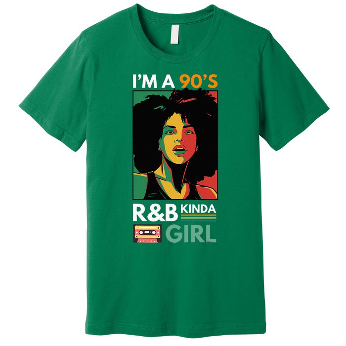 IM A 90S R&B Kinda Girl Premium T-Shirt