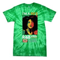 IM A 90S R&B Kinda Girl Tie-Dye T-Shirt