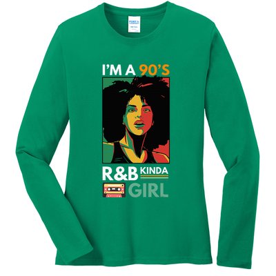 IM A 90S R&B Kinda Girl Ladies Long Sleeve Shirt