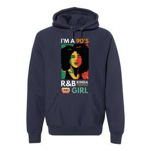 IM A 90S R&B Kinda Girl Premium Hoodie