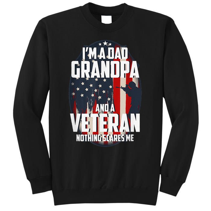 I am a Dad Grandpa and a Veteran Nothing scares me USA Gift Sweatshirt