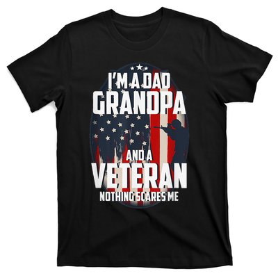 I am a Dad Grandpa and a Veteran Nothing scares me USA Gift T-Shirt