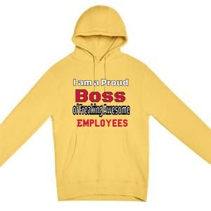 I Am A Proud Boss Of Freaking Awesome Employees Gift Premium Pullover Hoodie